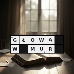 Hasło krzyżówkowe tak że wszystkie działania są bezsensowne - głową w mur – rozwiązanie, synonimy, podpowiedzi i definicje krzyżówkowe